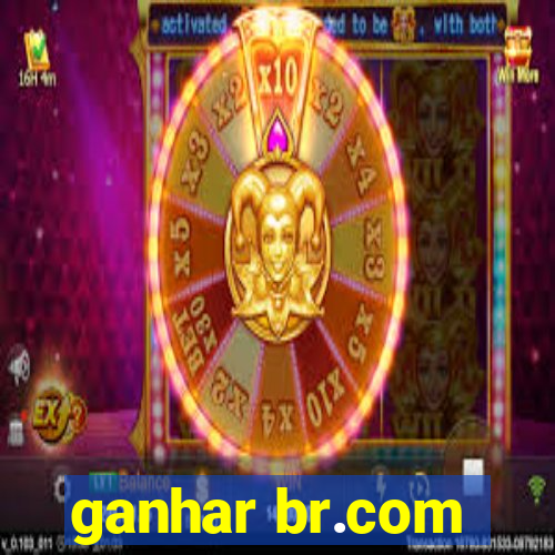 ganhar br.com